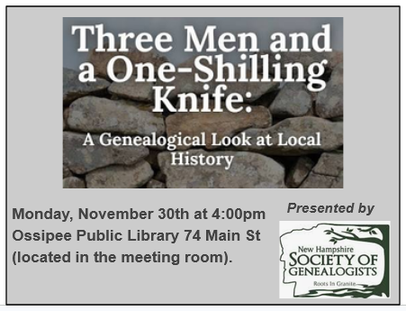 Three Men and a One-Shilling Knife : A Genealogical Look at Local History Monday November 30th at 4pm